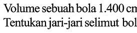 Volume Sebuah Bola Adalah 38808 Cm 3 Panjang Diameternya Adalah